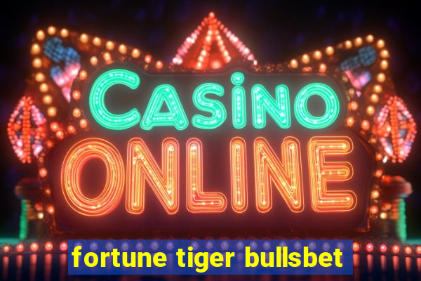 fortune tiger bullsbet